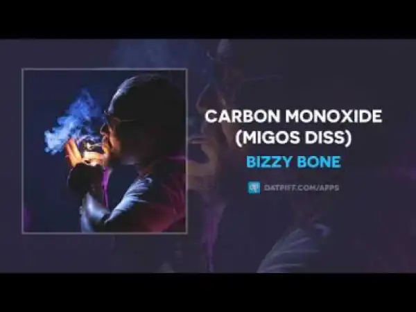 Bizzy Bone - Carbon Monoxide (MIGOS DISS)